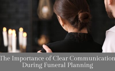 The Importance of Clear Communication During Funeral Planning